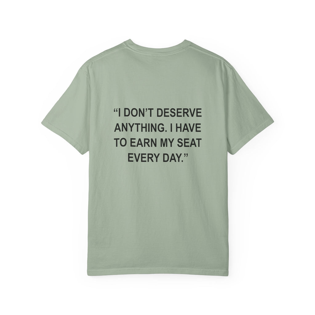 "I don't deserve anything..." - T-Shirt